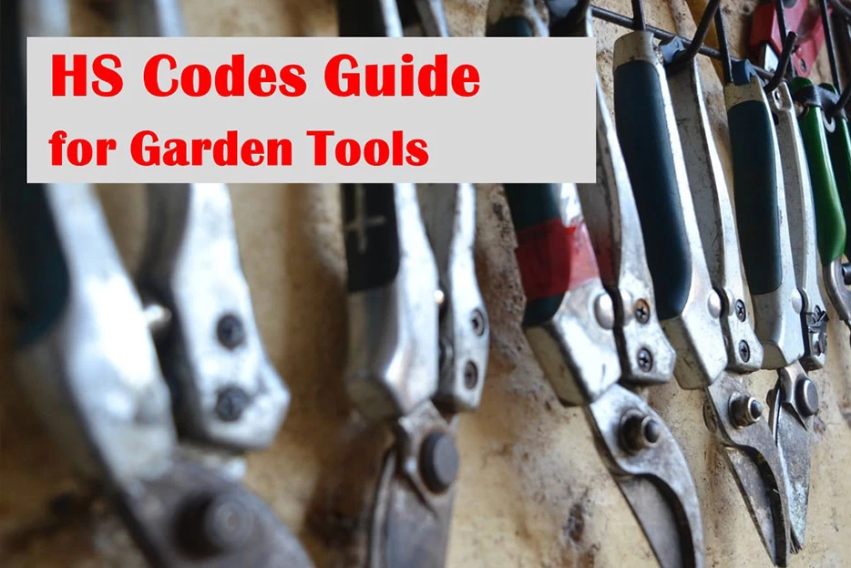 HS Codes Guide for Garden Tools&rsquo; Imports and Exports