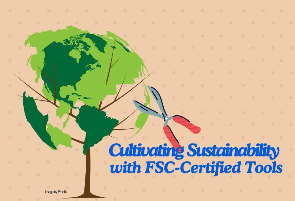 Sustainable Gardening: The Role of FSC-Certified Hedge Shears and Garden Tools